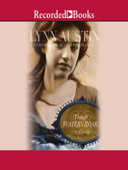 Title details for Though Waters Roar by Lynn Austin - Wait list